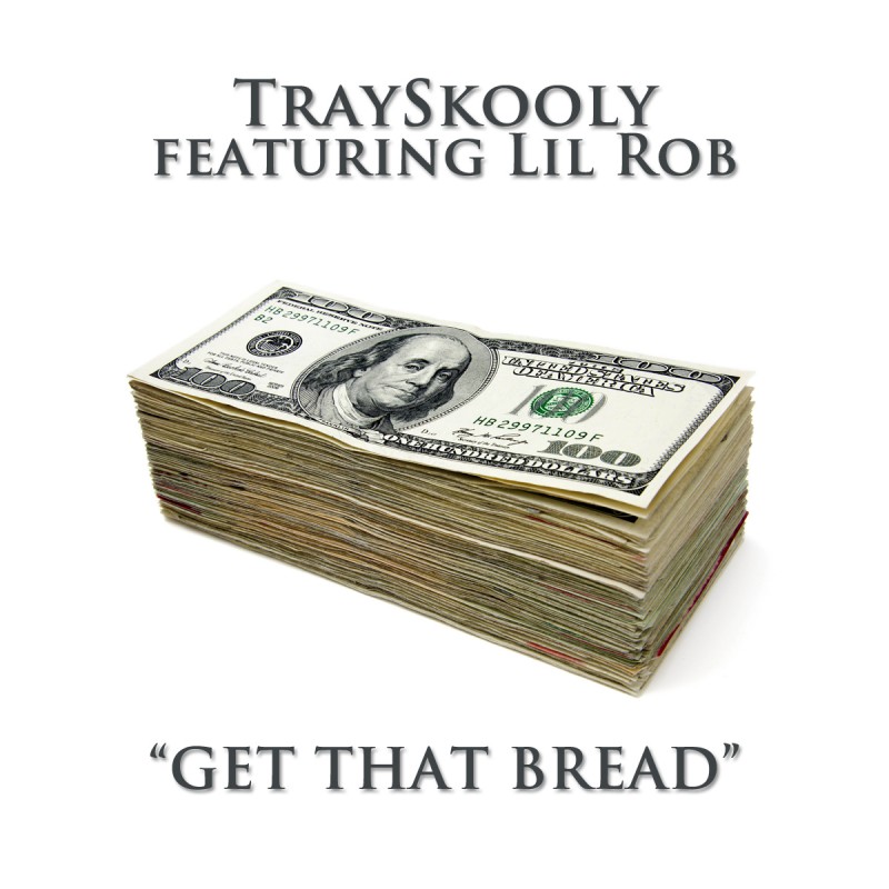 TraySkooly “Get That Bread” Featuring Lil Rob