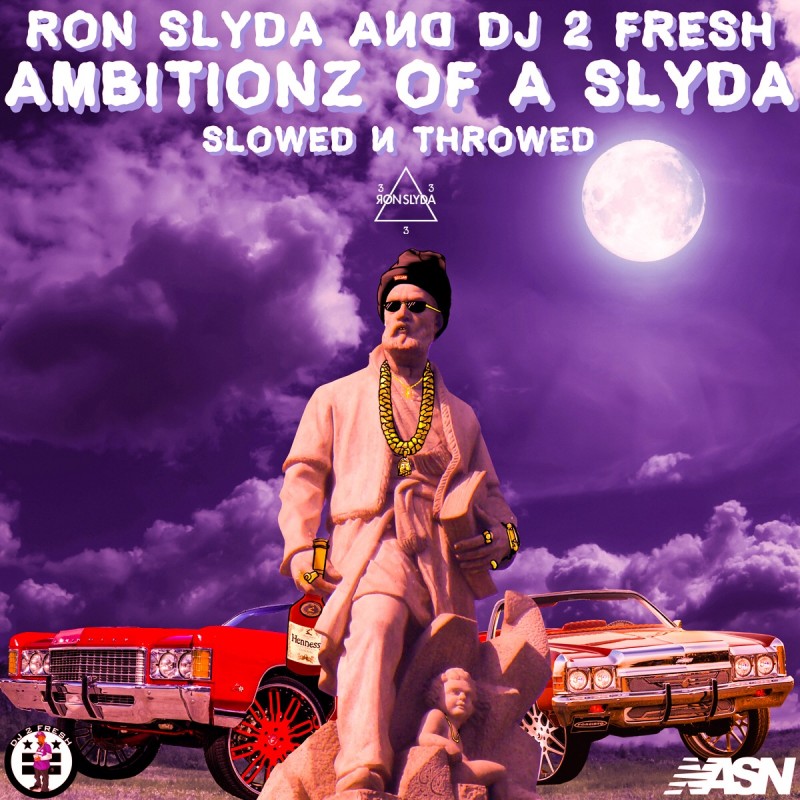 Ron Slyda x DJ 2 Fresh – Ambitionz Of A Slyda [Slowed N Throwed]