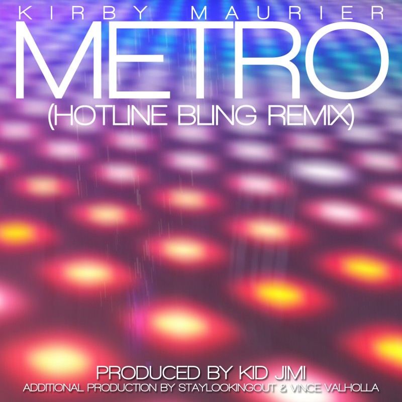 Kirby Maurier – Metro (Hotline Bling Remix)