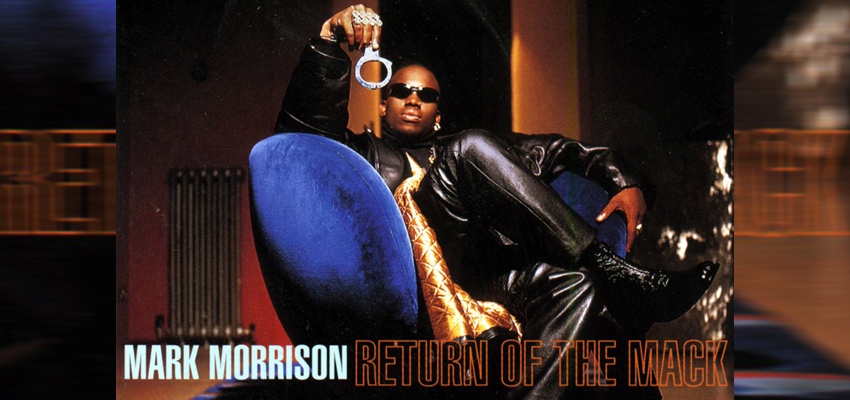 5 Reasons Why Mark Morrison’s Return of the Mack is One of the Best Songs Ever Recorded