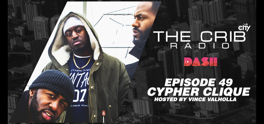 Listen to Episode 49 of The CRIB with special guests Cypher Clique