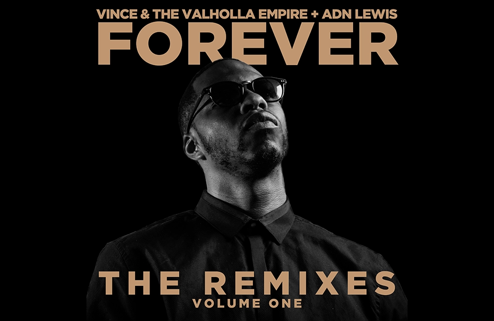 Vince & The Valholla Empire’s single with ADN Lewis gets three new remixes in FOREVER – The Remixes, Volume 1